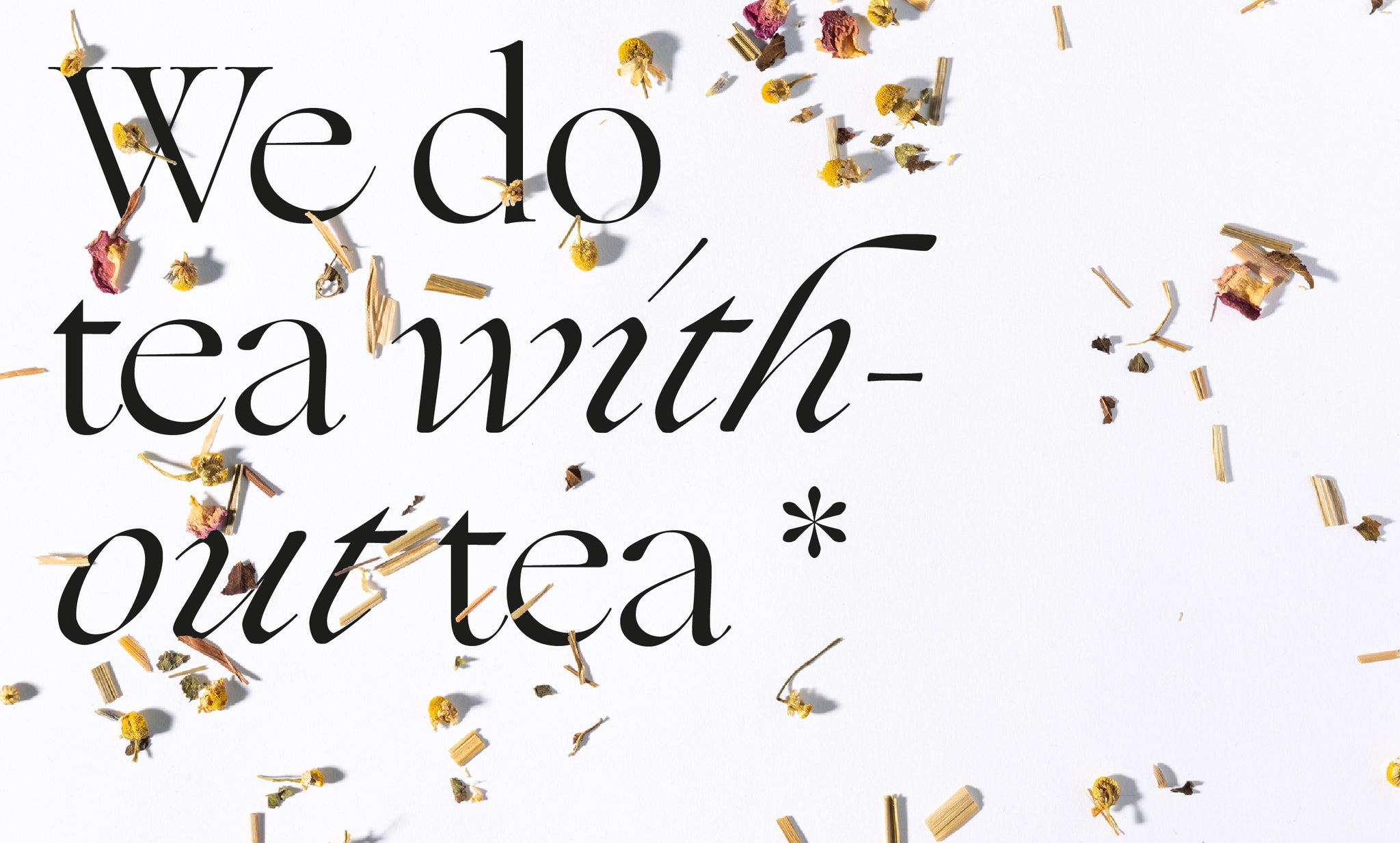 What is tea is without tea?
